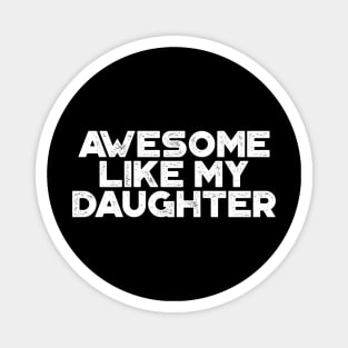 Awesome Like My Daughter Funny Vintage Retro (White) Magnet